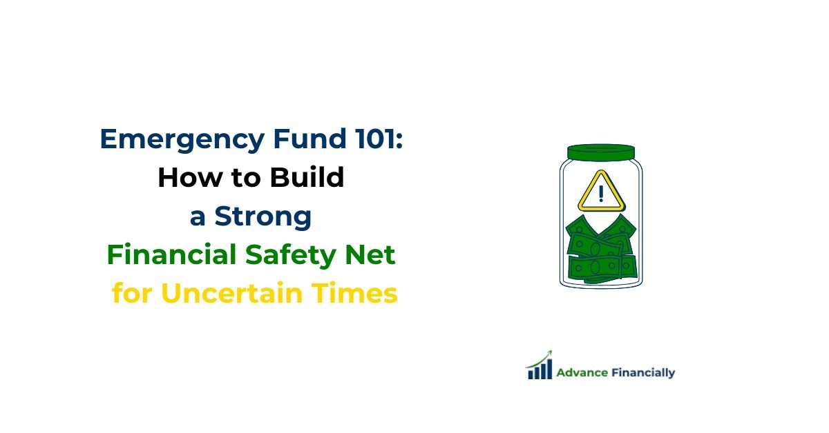 Emergency Fund 101 How to Build a Strong Financial Safety Net for Uncertain Times Emergency Fund 101: How to Build a Strong Financial Safety Net for Uncertain Times