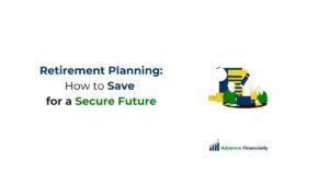 Retirement Planning: How to Save for a Secure Future