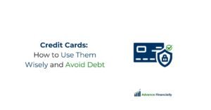 Credit Cards: How to Use Them Wisely and Avoid Debt